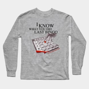 Know What You Did Long Sleeve T-Shirt